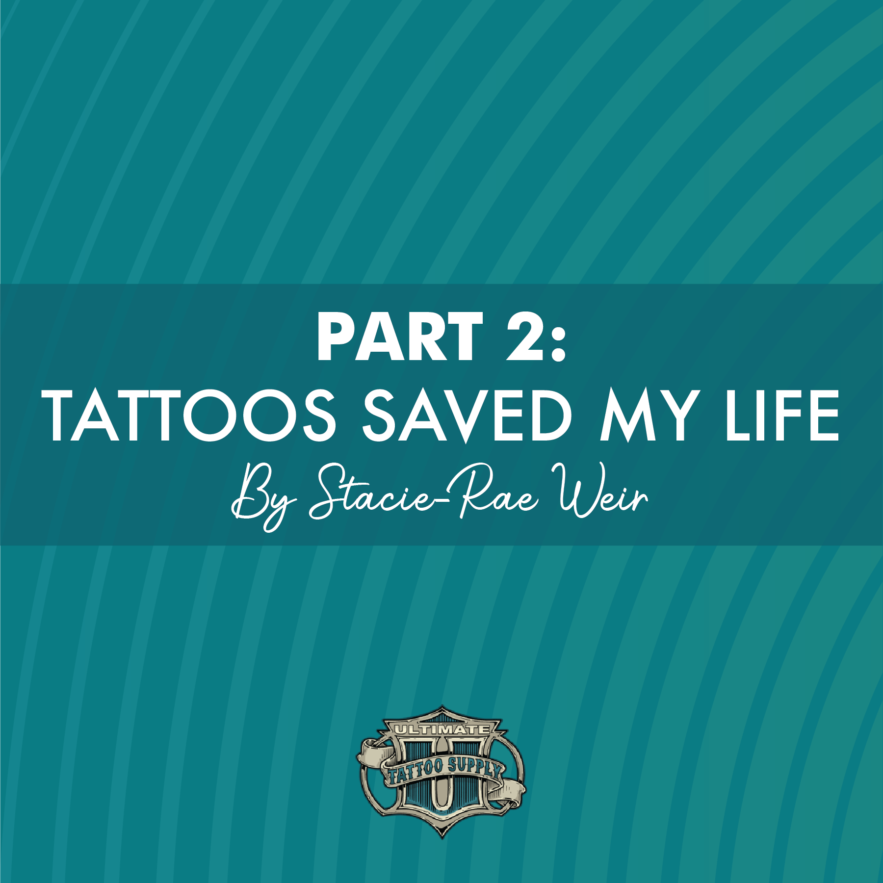 Tattoos Saved My Life, Part 2 by Stacie-Rae Weir