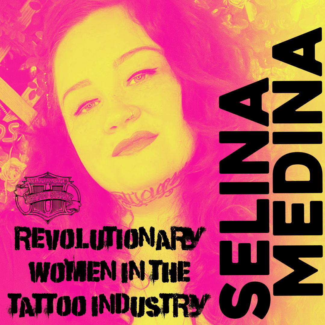 Revolutionary Women in the tattoo industry - Selina Medina